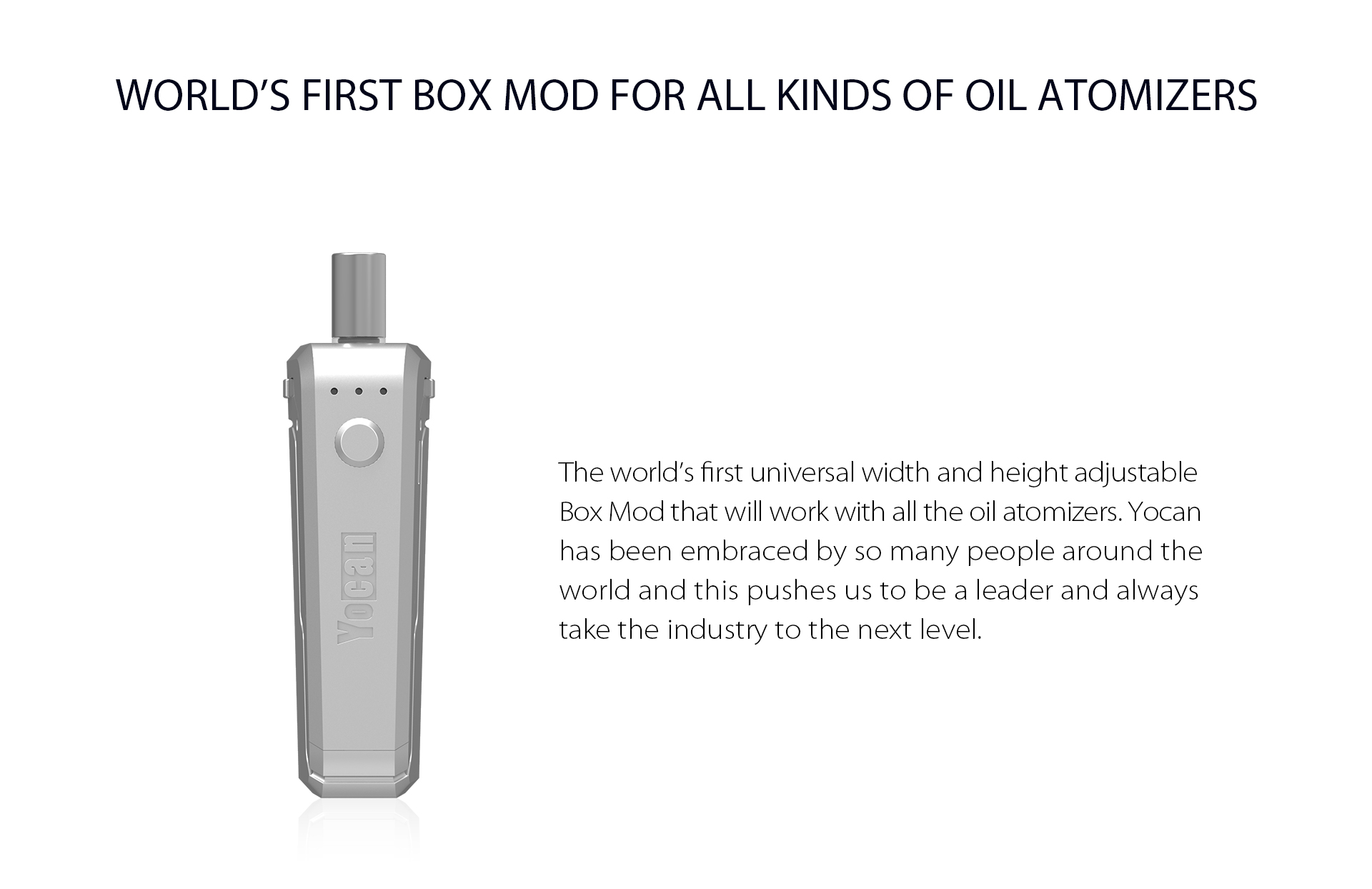 Yocan UNI is the world's first box mod for all kinds of oil atomizers.