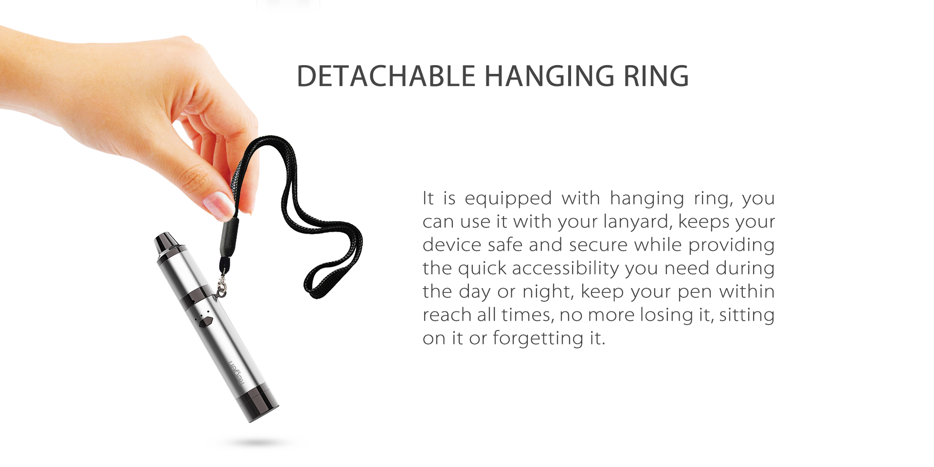 Yocan Regen vaporizer pen equipped with hanging ring, you can use it with your lanyard.